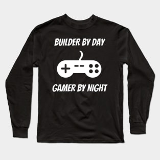 Builder By Day Gamer By Night Long Sleeve T-Shirt